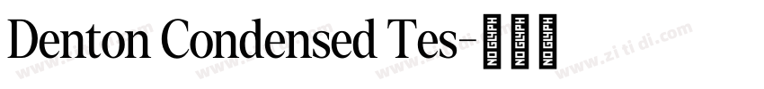 Denton Condensed Tes字体转换 Denton Condensed Tes字体转换